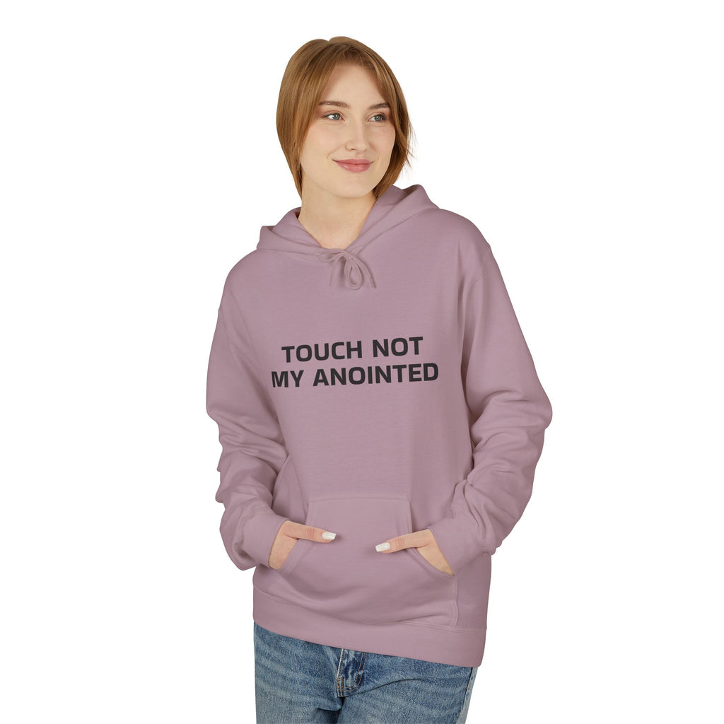 "Touch Not My Anointed" Unisex Fleece Hoodie