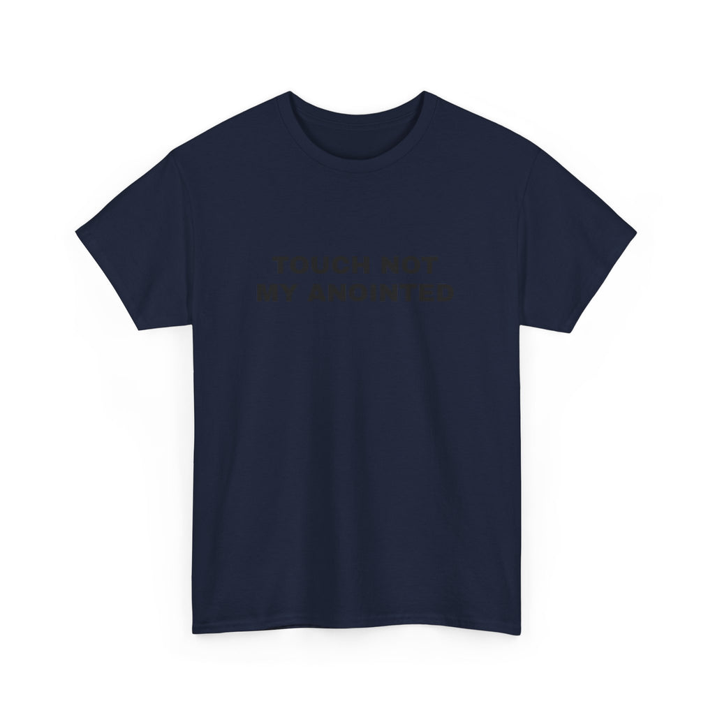 "Touch Not My Anointed" Cotton Tee