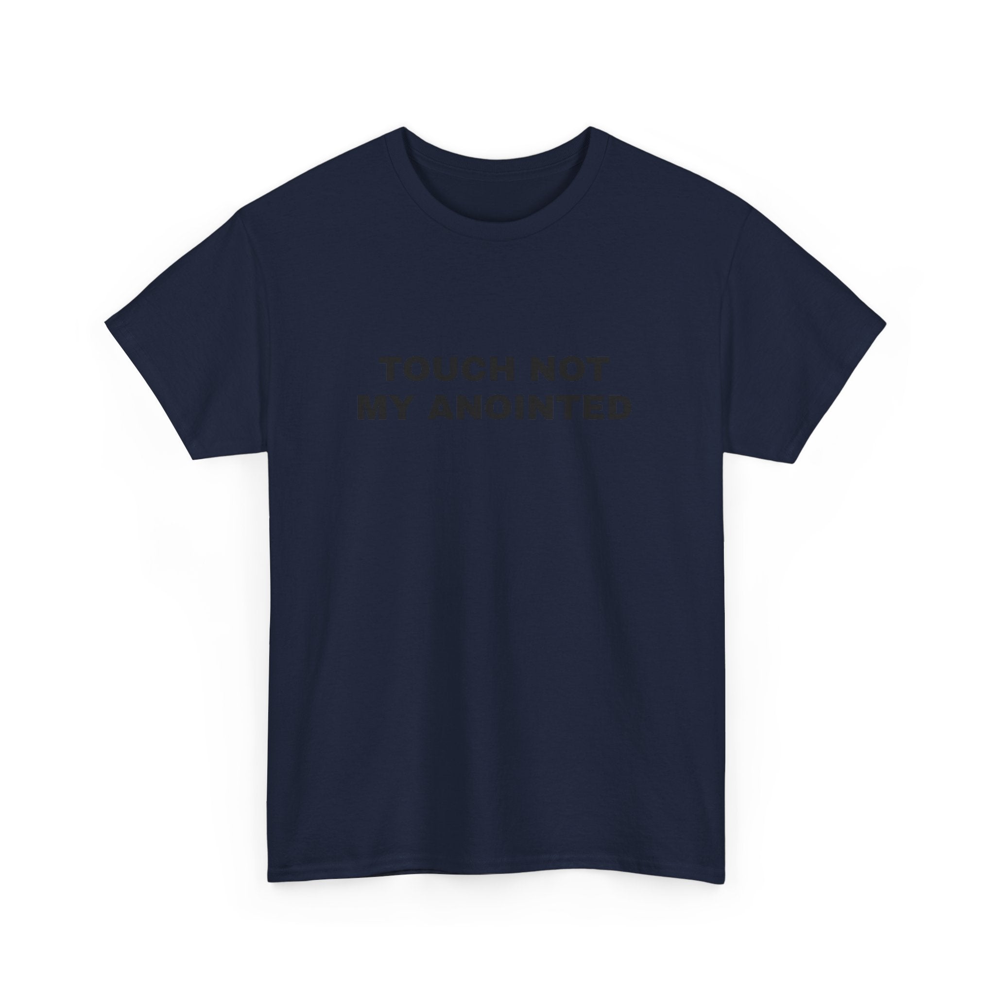 "Touch Not My Anointed" Cotton Tee