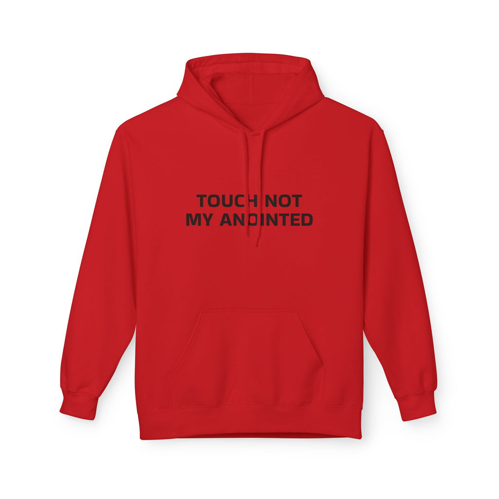 "Touch Not My Anointed" Unisex Fleece Hoodie