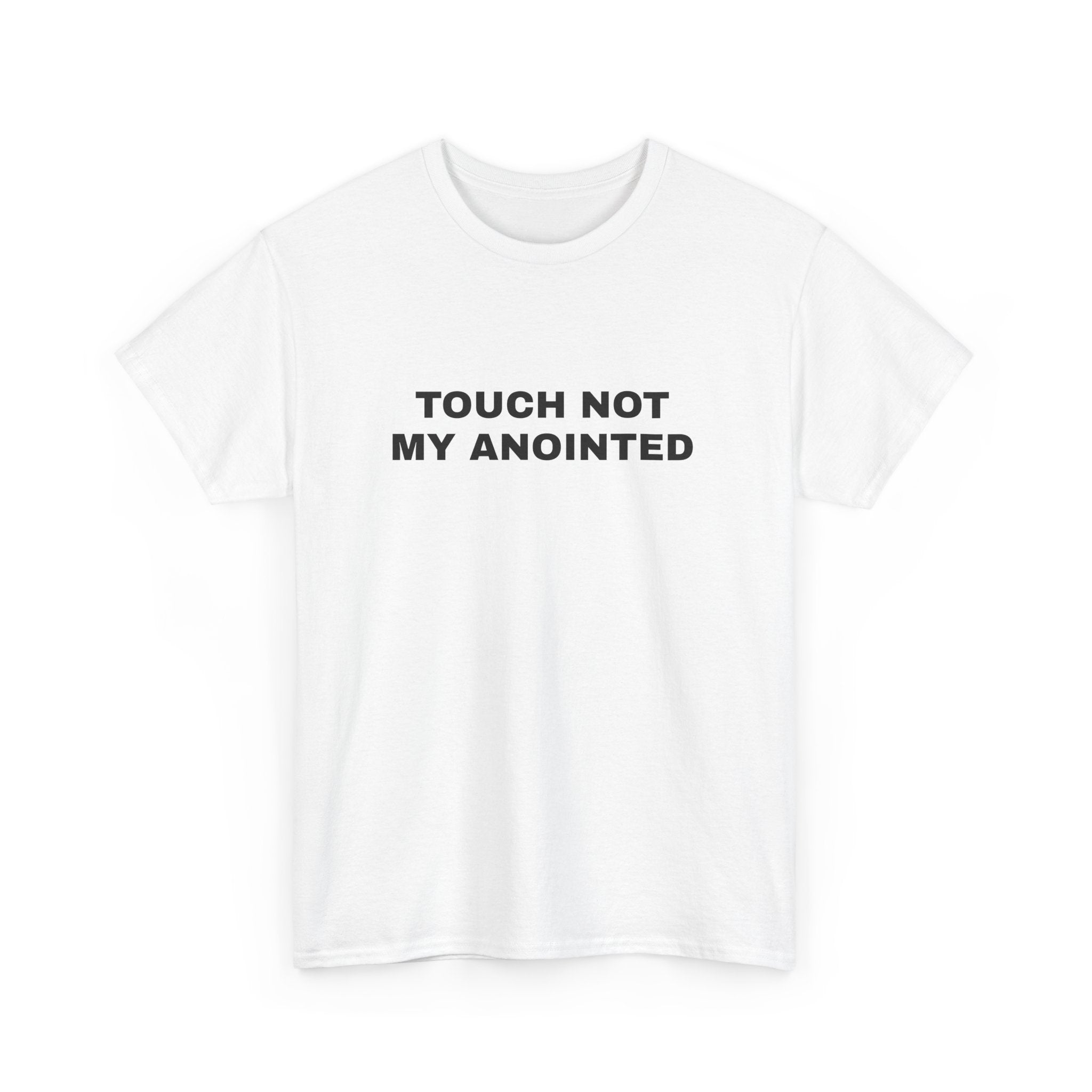 "Touch Not My Anointed" Cotton Tee