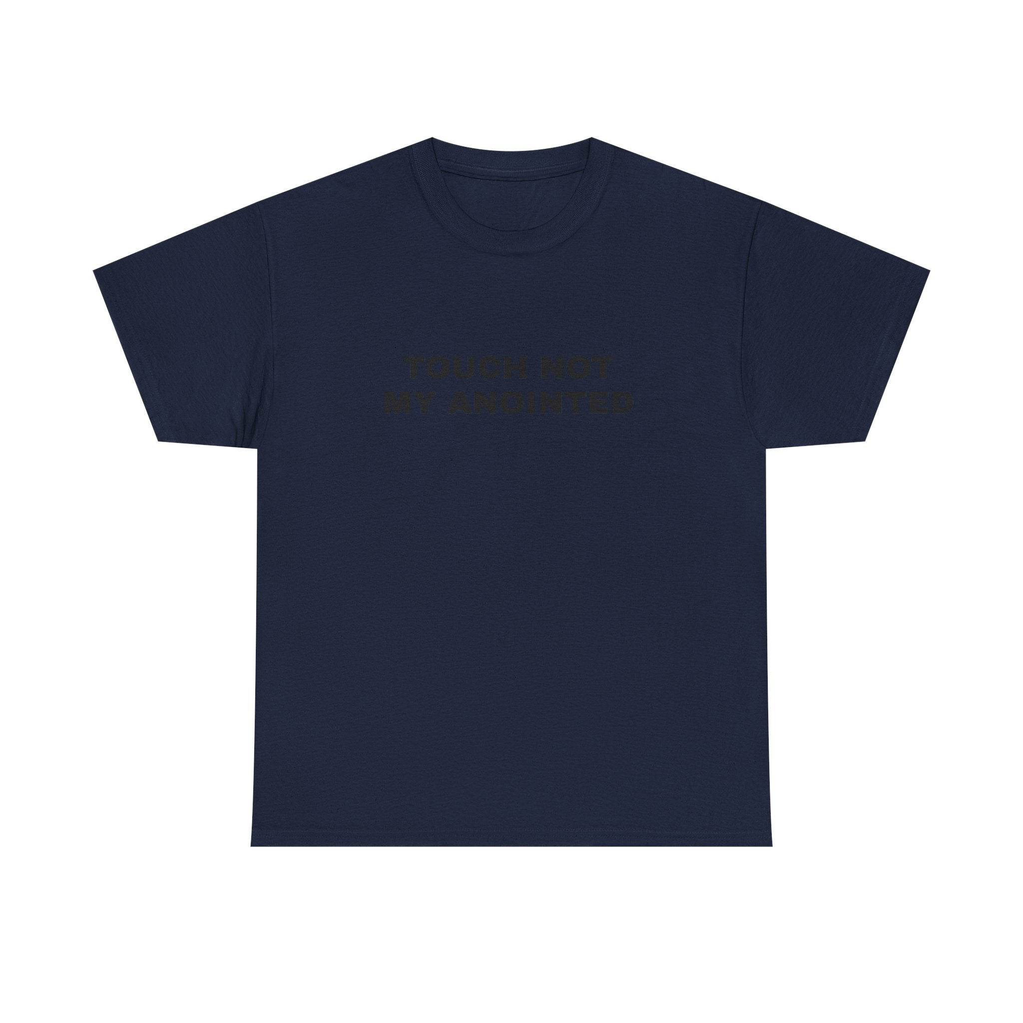"Touch Not My Anointed" Cotton Tee