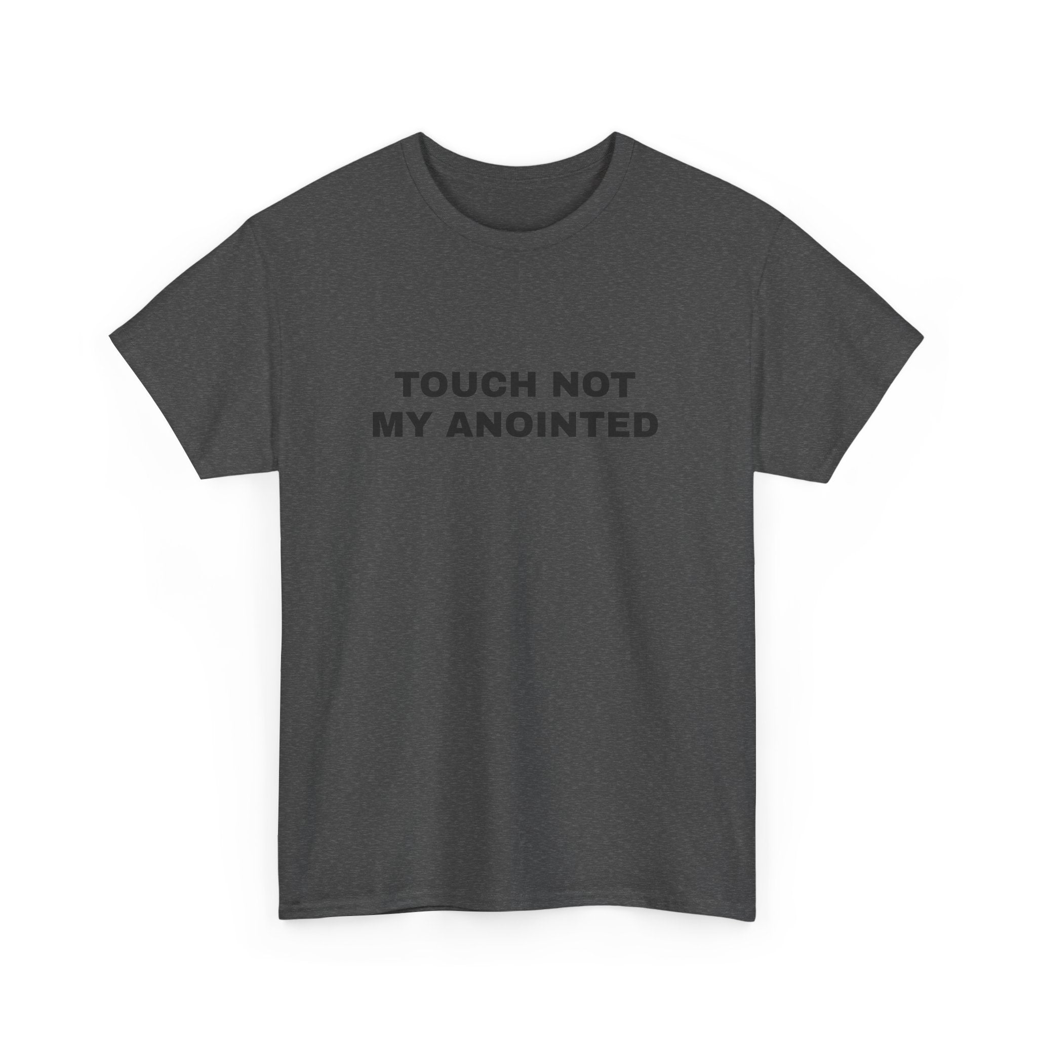 "Touch Not My Anointed" Cotton Tee