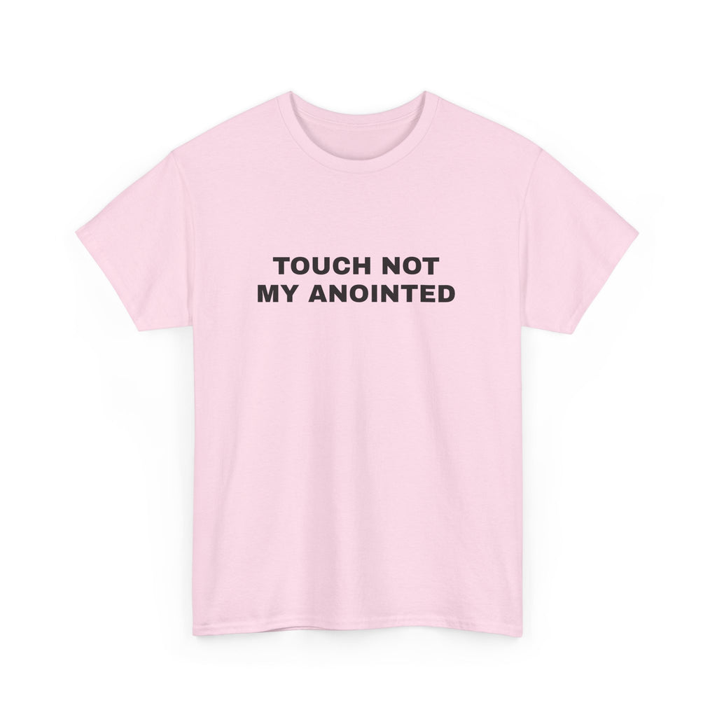 "Touch Not My Anointed" Cotton Tee