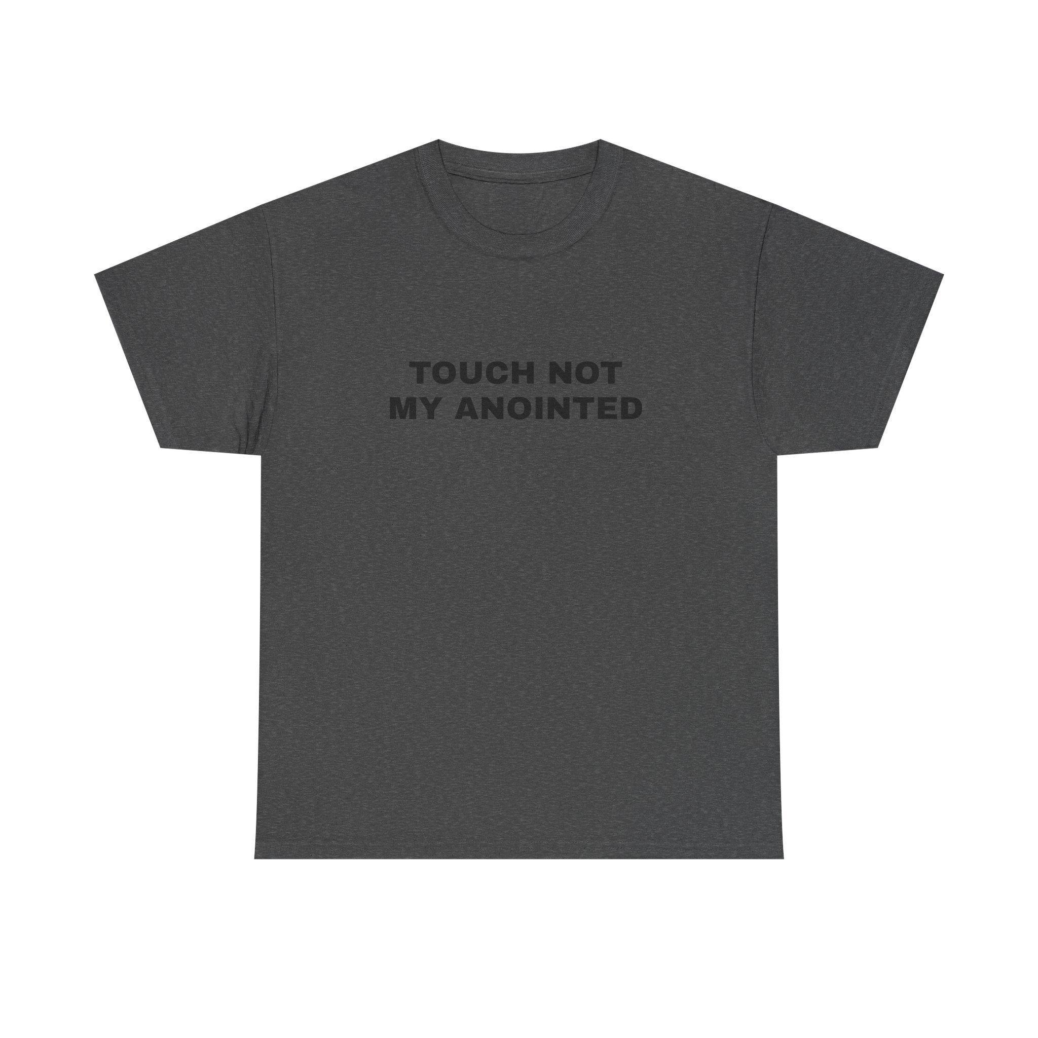 "Touch Not My Anointed" Cotton Tee
