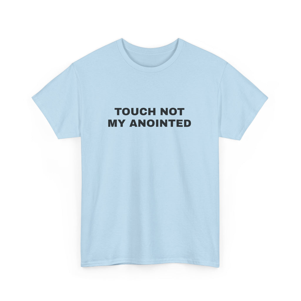 "Touch Not My Anointed" Cotton Tee