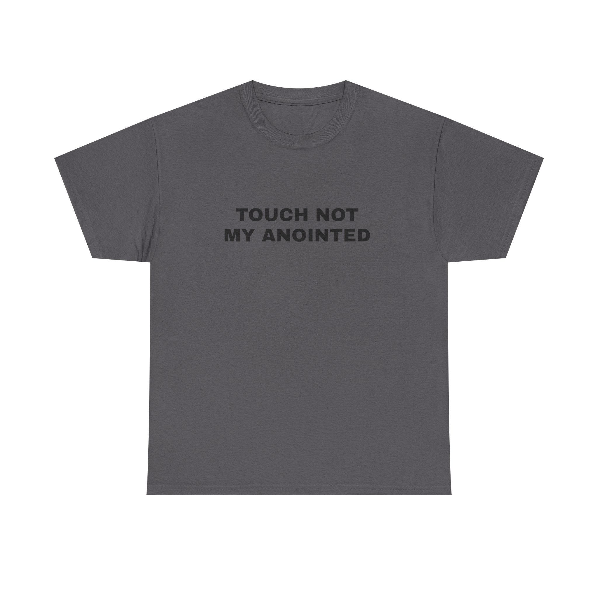 "Touch Not My Anointed" Cotton Tee