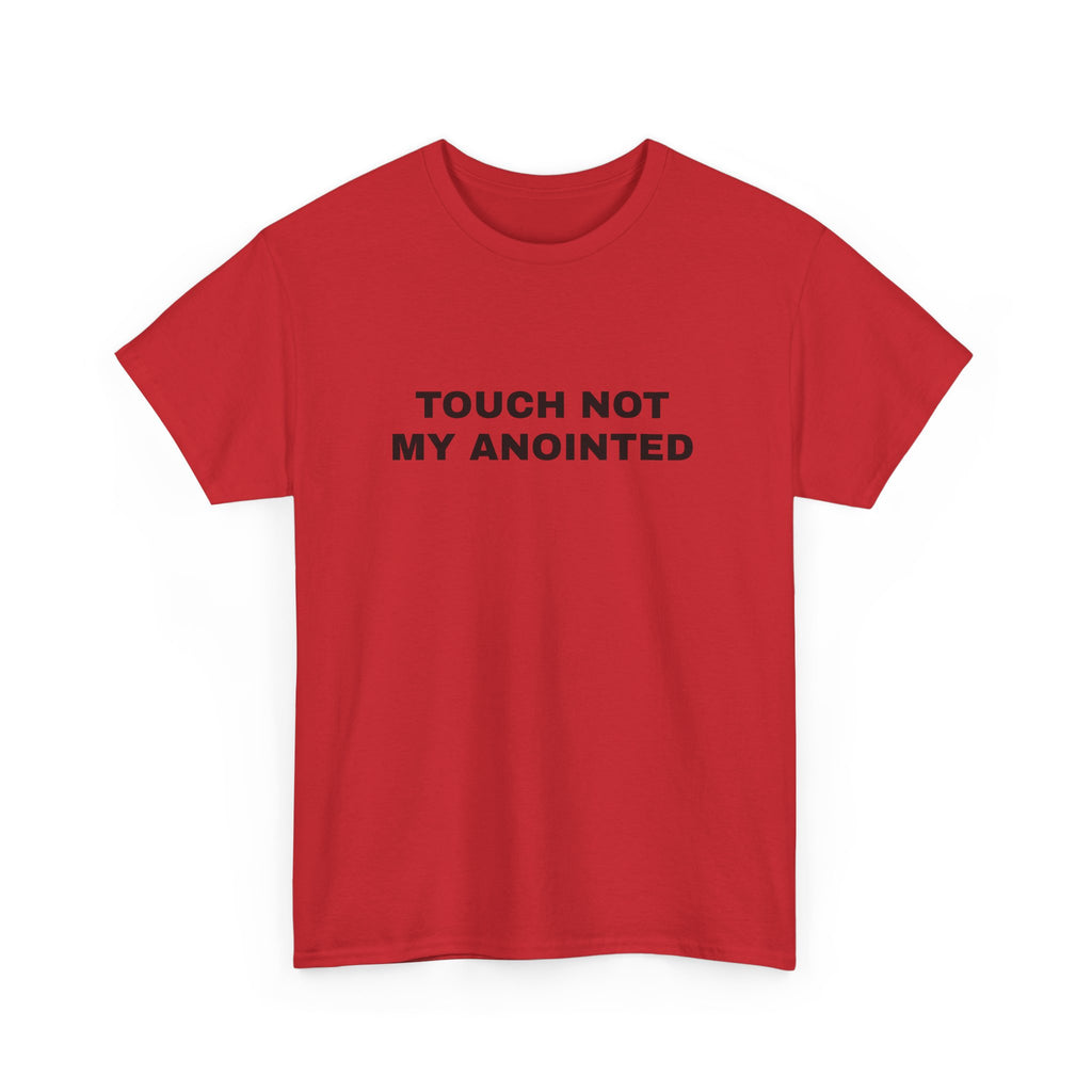 "Touch Not My Anointed" Cotton Tee