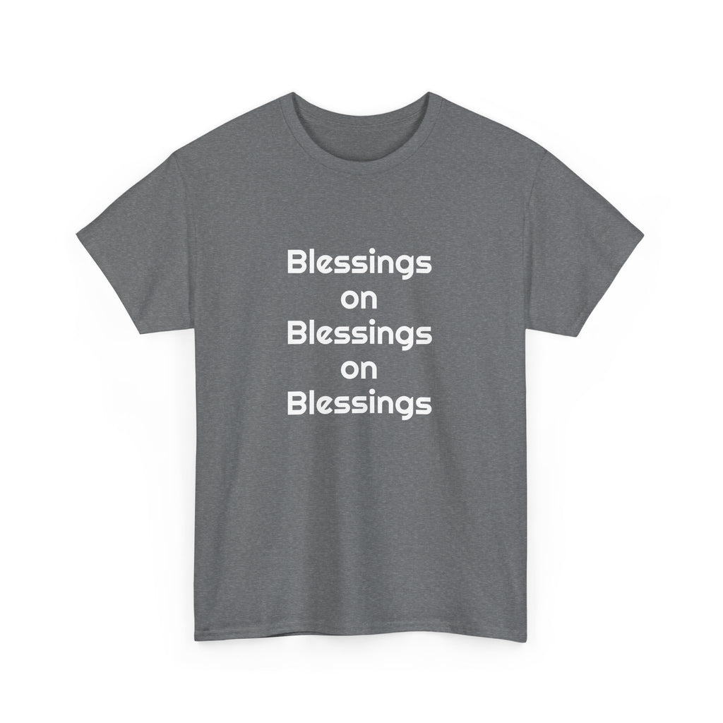 "Blessings on Blessings" Unisex Heavy Cotton Tee
