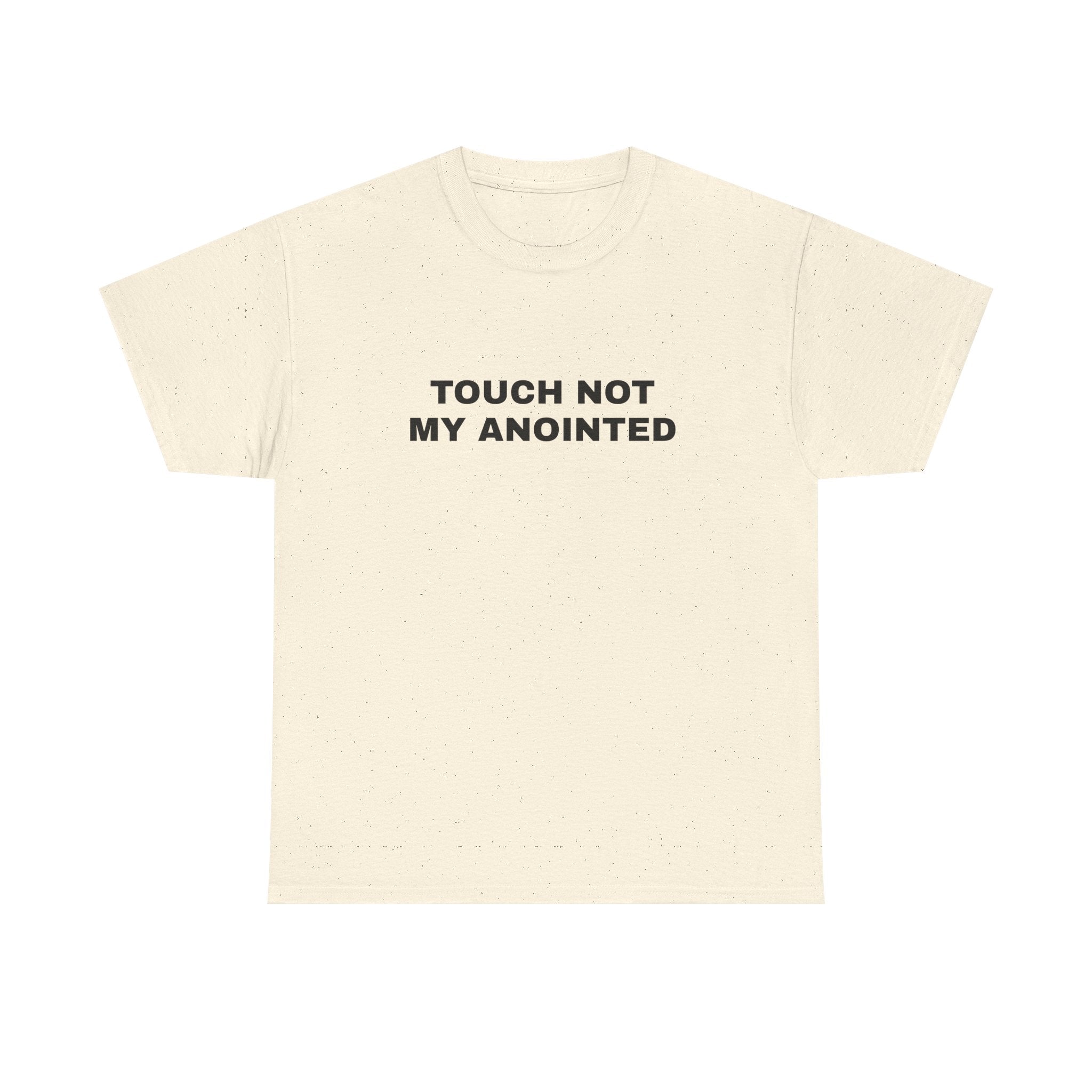 "Touch Not My Anointed" Cotton Tee