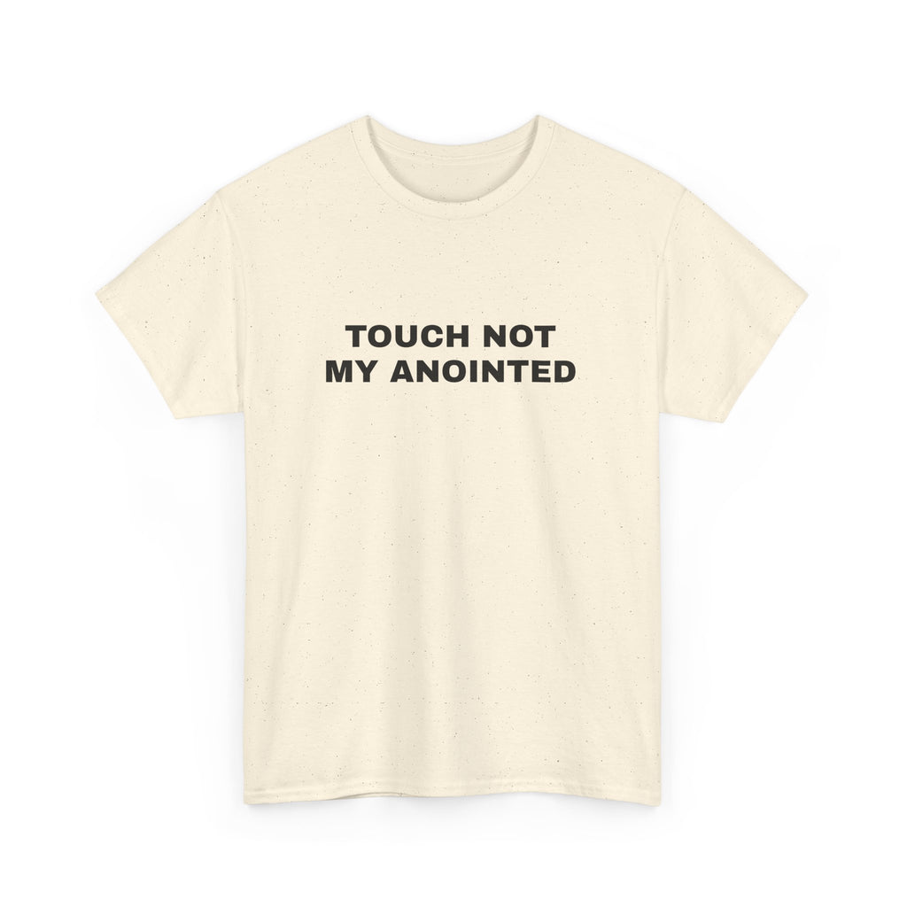 "Touch Not My Anointed" Cotton Tee