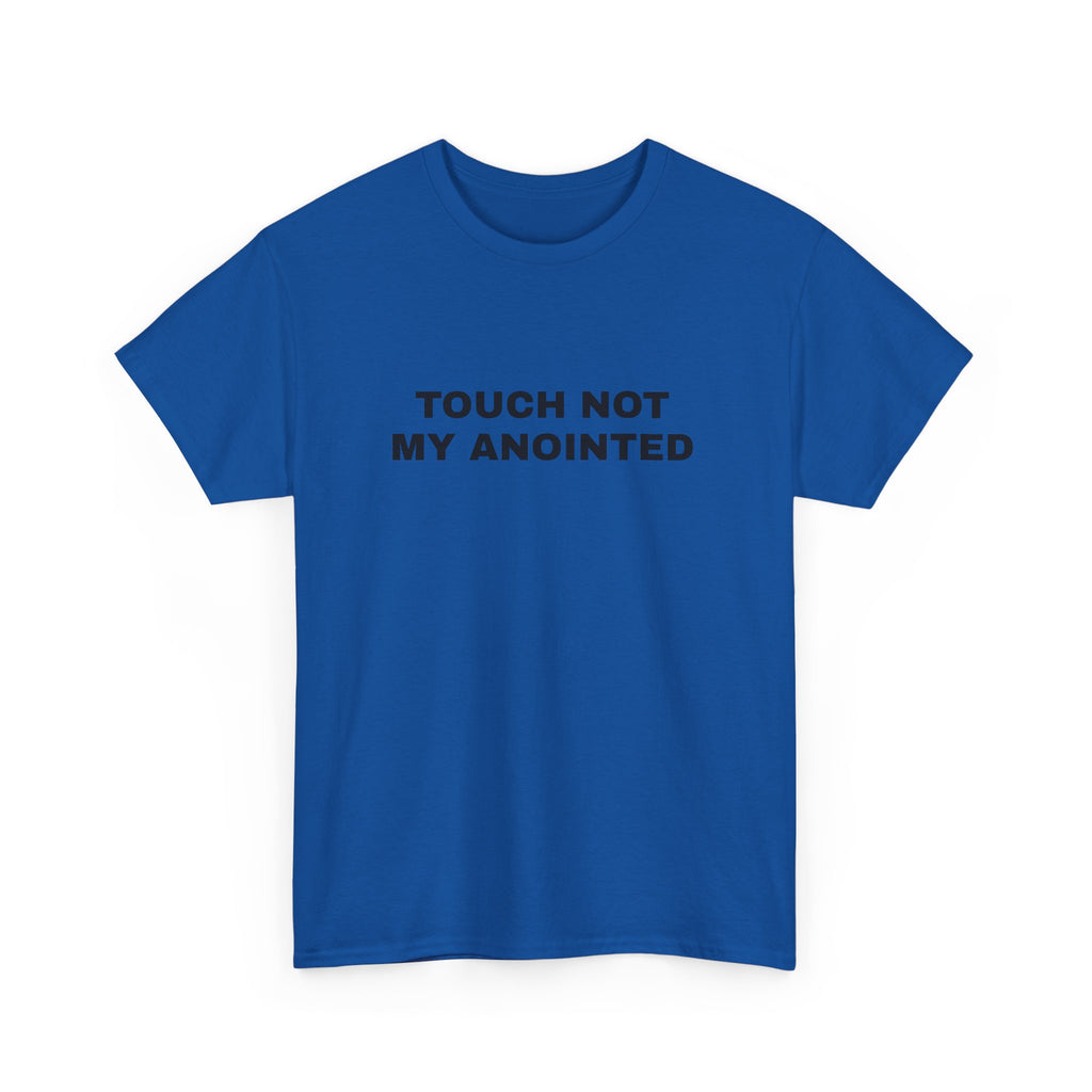 "Touch Not My Anointed" Cotton Tee