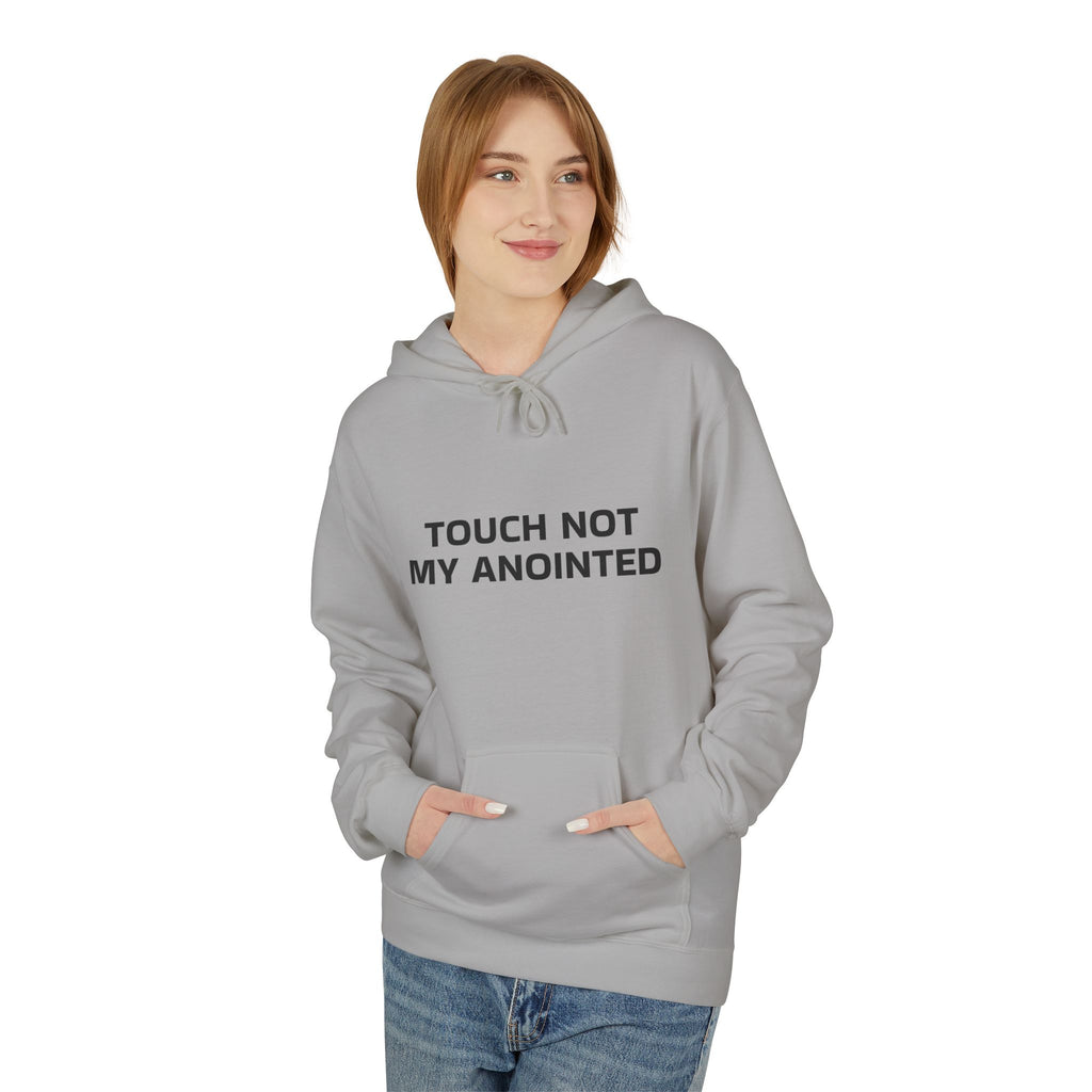 "Touch Not My Anointed" Unisex Fleece Hoodie