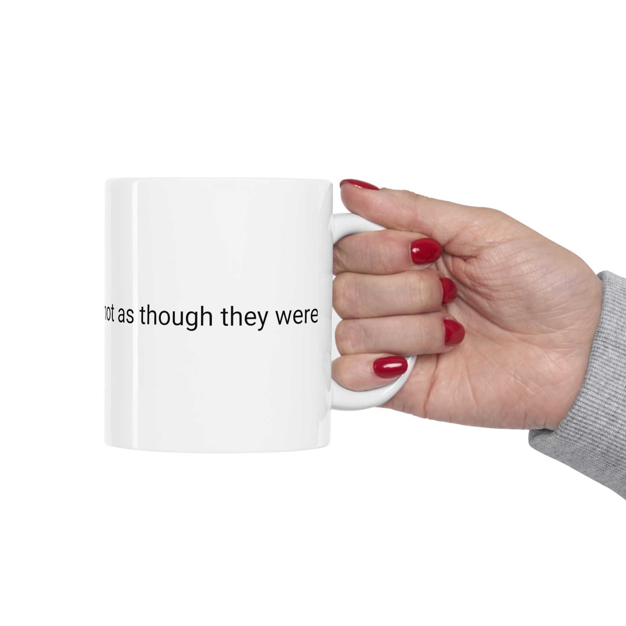 Speak Those Things That Be Not as Though They Were Ceramic Mug 11oz
