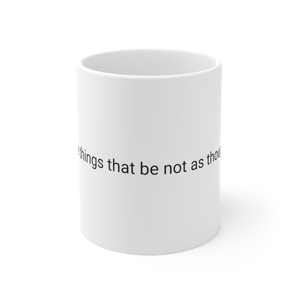 Speak Those Things That Be Not as Though They Were Ceramic Mug 11oz