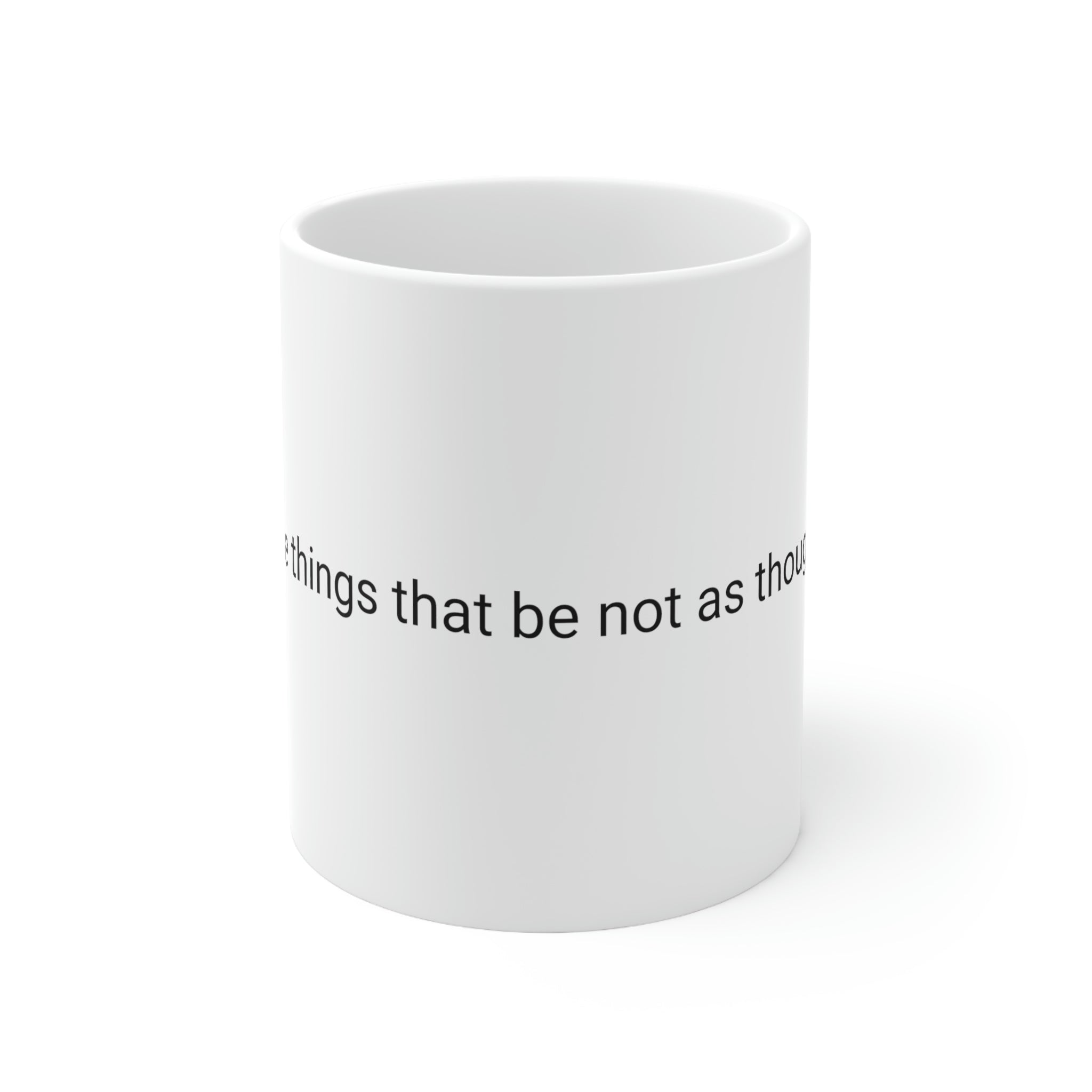 Speak Those Things That Be Not as Though They Were Ceramic Mug 11oz