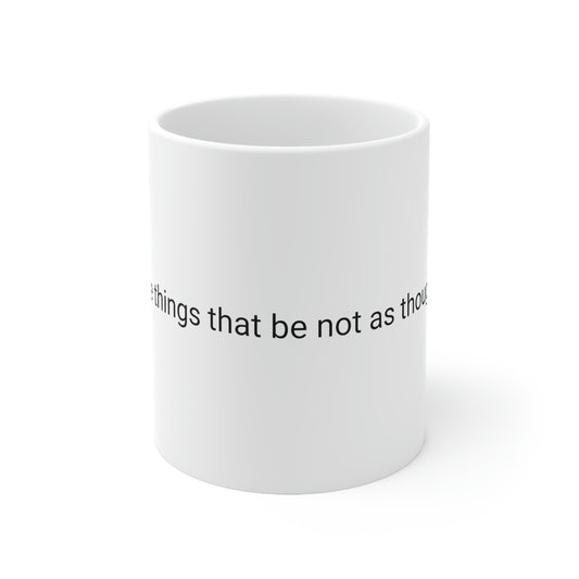 Speak Those Things That Be Not as Though They Were Ceramic Mug 11oz