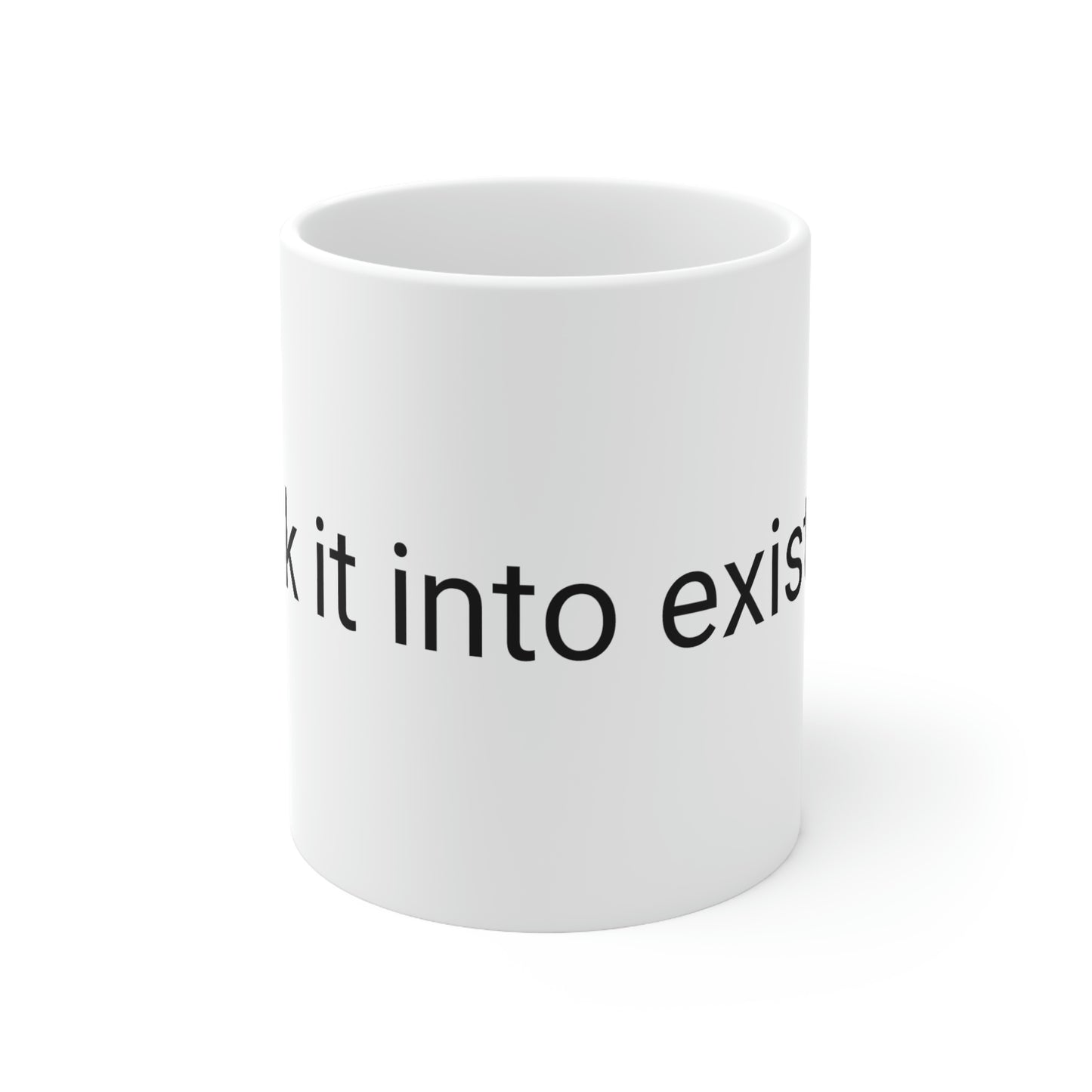 Speak it into existenceCeramic Mug 11oz