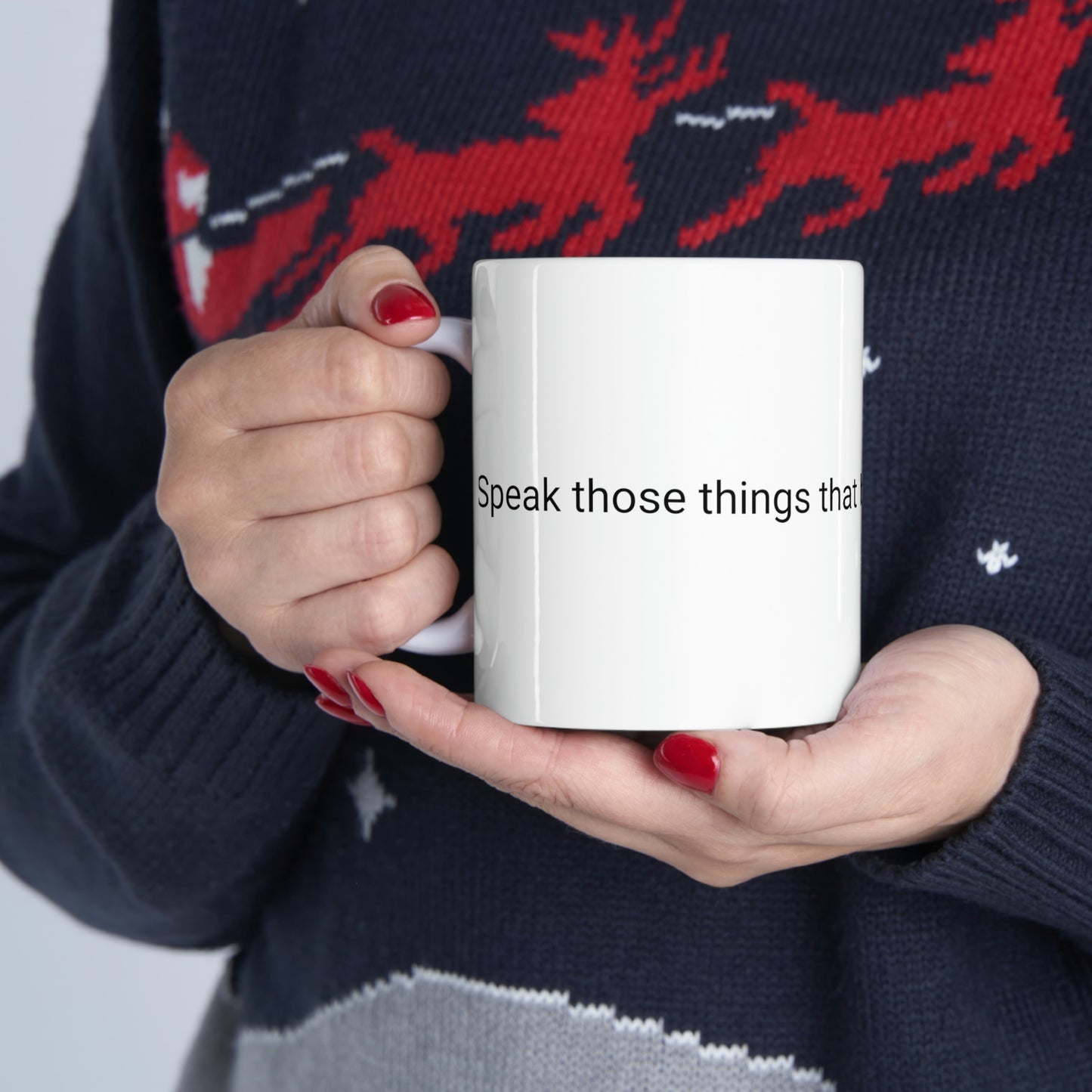 Speak Those Things That Be Not as Though They Were Ceramic Mug 11oz