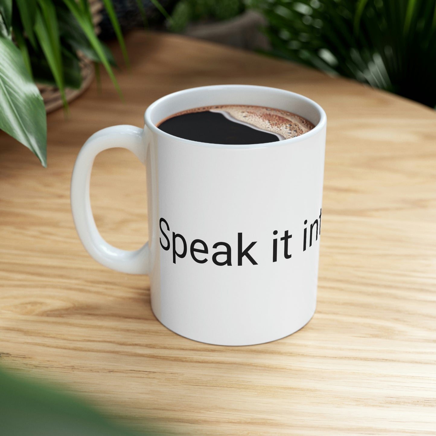 Speak it into existenceCeramic Mug 11oz
