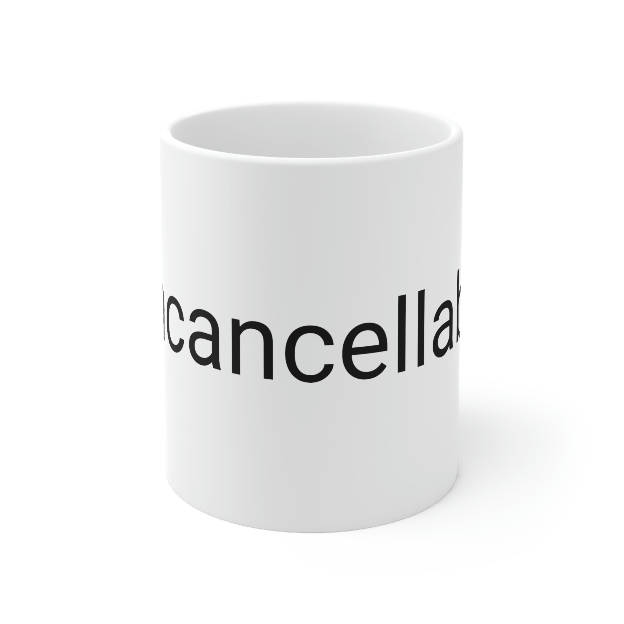 "Uncancellable" Ceramic Mug 11oz