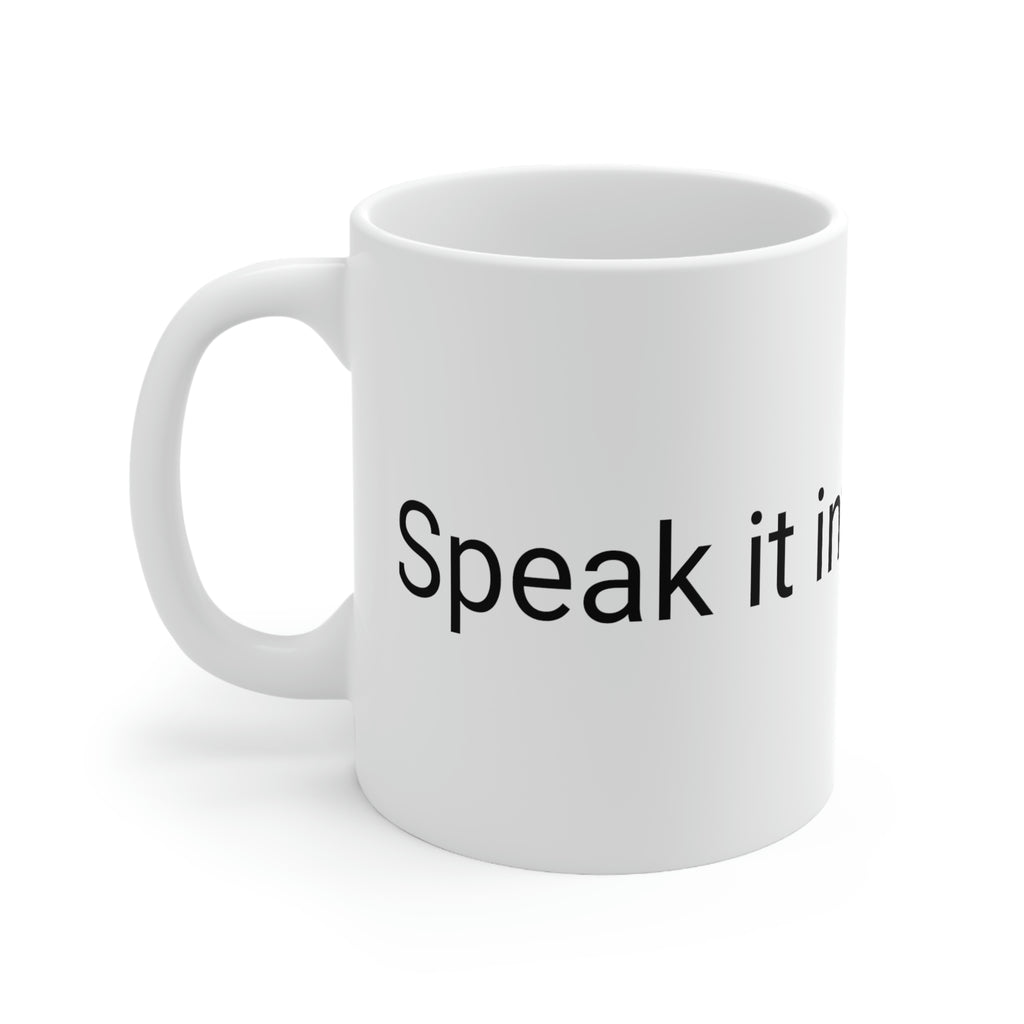 Speak it into existenceCeramic Mug 11oz