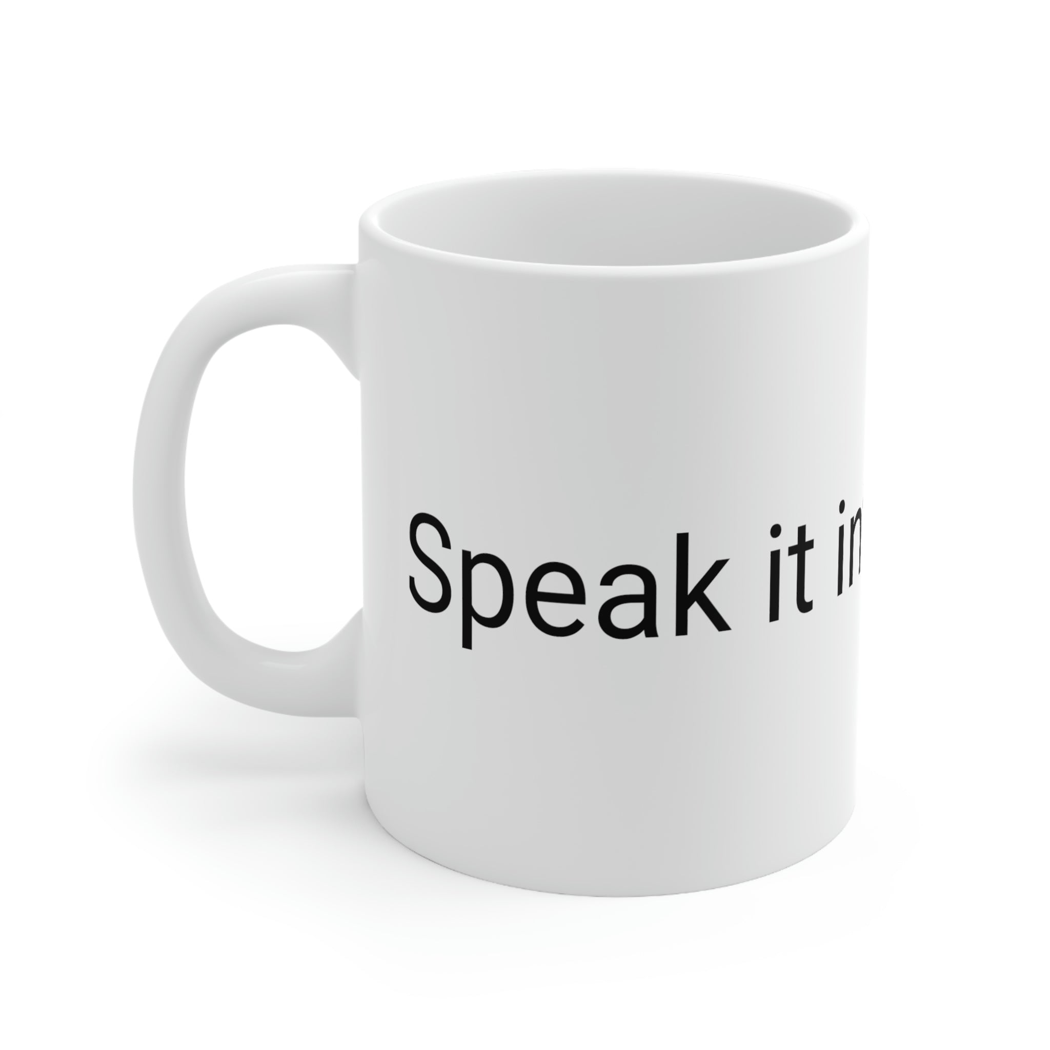 Speak it into existenceCeramic Mug 11oz