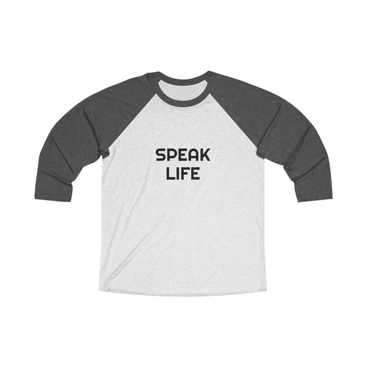 "Speak Life" Unisex Tri-Blend 3\4 Raglan Tee